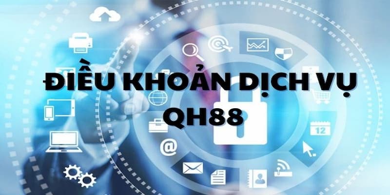 Điều Khoản Điều Kiện tại QH88 - Chìa Khóa An Toàn và Trải Nghiệm Tuyệt Vời